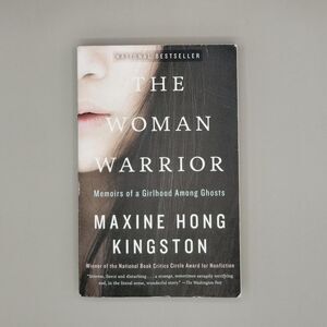 The Woman Warrior Memoirs of a Girlhood Among Ghosts by Maxine Hong Kingston